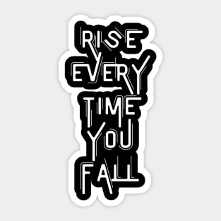 Rise Every Time You Fall Sticker